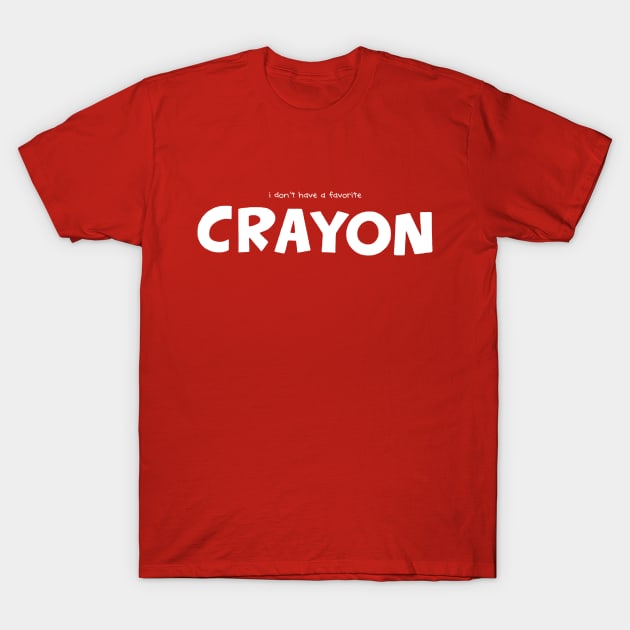 i don't have a favorite crayon - white T-Shirt by Eugene and Jonnie Tee's